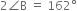 2 angle straight B space equals space 162 degree