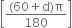 open square brackets fraction numerator left parenthesis 60 plus straight d right parenthesis straight pi over denominator 180 end fraction close square brackets