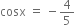 cosx space equals space minus 4 over 5