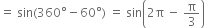 equals space sin left parenthesis 360 degree minus 60 degree right parenthesis space equals space sin open parentheses 2 straight pi space minus space straight pi over 3 close parentheses