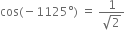 cos left parenthesis negative 1125 degree right parenthesis space equals space fraction numerator 1 over denominator square root of 2 end fraction