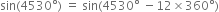 sin left parenthesis 4530 degree right parenthesis space equals space sin left parenthesis 4530 degree space minus 12 cross times 360 degree right parenthesis