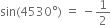 sin left parenthesis 4530 degree right parenthesis space equals space minus 1 half