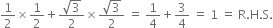 1 half cross times 1 half plus fraction numerator square root of 3 over denominator 2 end fraction cross times fraction numerator square root of 3 over denominator 2 end fraction space equals space 1 fourth plus 3 over 4 space equals space 1 space equals space straight R. straight H. straight S.