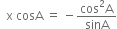 space space straight x space cosA space equals space minus fraction numerator cos squared straight A over denominator sinA end fraction