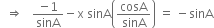 space space rightwards double arrow space space space fraction numerator negative 1 over denominator sinA end fraction minus straight x space sinA open parentheses cosA over sinA close parentheses space equals space minus sinA