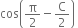 cos open parentheses straight pi over 2 minus straight C over 2 close parentheses space