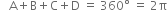 space space space straight A plus straight B plus straight C plus straight D space equals space 360 degree space equals space 2 straight pi