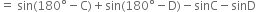 equals space sin left parenthesis 180 degree minus straight C right parenthesis plus sin left parenthesis 180 degree minus straight D right parenthesis minus sinC minus sinD