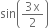 sin open parentheses fraction numerator 3 straight x over denominator 2 end fraction close parentheses