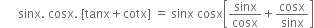 space space space space space space sinx. space cosx. space left square bracket tanx plus cotx right square bracket space equals space sinx space cosx open square brackets sinx over cosx plus cosx over sinx close square brackets