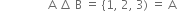 space space space space space space space space space space space space space space space space straight A space increment space straight B space equals space left curly bracket 1 comma space 2 comma space 3 right parenthesis space equals space straight A