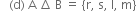 space space space left parenthesis straight d right parenthesis space straight A space increment space straight B space equals space left curly bracket straight r comma space straight s comma space straight l comma space straight m right curly bracket