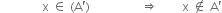 space space space space space space space space space space space space space space straight x space element of space left parenthesis straight A apostrophe right parenthesis space space space space space space space space space space space space space space space space space rightwards double arrow space space space space space space space space straight x space not an element of space straight A apostrophe