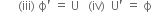 space space space space space space left parenthesis iii right parenthesis space straight ϕ apostrophe space equals space straight U space space space left parenthesis iv right parenthesis space space straight U apostrophe space equals space straight ϕ