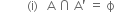 space space space space space space space space space left parenthesis straight i right parenthesis space space space straight A space intersection space straight A apostrophe space equals space straight ϕ