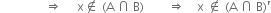 space space space space space space space space space space space space space space space rightwards double arrow space space space space space straight x not an element of space left parenthesis straight A space intersection space straight B right parenthesis space space space space space space space space rightwards double arrow space space space space straight x space not an element of space left parenthesis straight A space intersection space straight B right parenthesis apostrophe