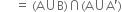 space space space space space equals space left parenthesis straight A union straight B right parenthesis intersection left parenthesis straight A union straight A apostrophe right parenthesis