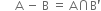 space space space space space straight A space minus space straight B space equals space straight A intersection straight B apostrophe