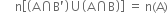 space space space space space straight n open square brackets open parentheses straight A intersection straight B apostrophe close parentheses union open parentheses straight A intersection straight B close parentheses close square brackets space equals space straight n left parenthesis straight A right parenthesis