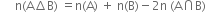 space space space space space straight n left parenthesis straight A increment straight B right parenthesis space equals straight n left parenthesis straight A right parenthesis space plus space straight n left parenthesis straight B right parenthesis minus 2 straight n space left parenthesis straight A intersection straight B right parenthesis