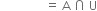 space space space space space space space space space space space space space space space equals space straight A space intersection space straight U