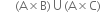 space space space space space left parenthesis straight A cross times straight B right parenthesis union left parenthesis straight A cross times straight C right parenthesis space