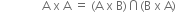 space space space space space space space space space space space space space space straight A space straight x space straight A space equals space left parenthesis straight A space straight x space straight B right parenthesis intersection left parenthesis straight B space straight x space straight A right parenthesis