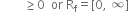 space space space space space space space space greater or equal than 0 space space or space straight R subscript straight f equals left square bracket 0 comma space infinity right square bracket