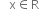 space space space straight x element of straight R