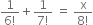 fraction numerator 1 over denominator 6 factorial end fraction plus fraction numerator 1 over denominator 7 factorial end fraction space equals space fraction numerator straight x over denominator 8 factorial end fraction