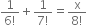 fraction numerator 1 over denominator 6 factorial end fraction plus fraction numerator 1 over denominator 7 factorial end fraction equals fraction numerator straight x over denominator 8 factorial end fraction