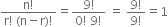 fraction numerator straight n factorial over denominator straight r factorial space left parenthesis straight n minus straight r right parenthesis factorial end fraction equals fraction numerator 9 factorial over denominator 0 factorial space 9 factorial end fraction space equals space fraction numerator 9 factorial over denominator 9 factorial end fraction equals 1