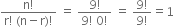 fraction numerator straight n factorial over denominator straight r factorial space left parenthesis straight n minus straight r right parenthesis factorial end fraction space equals space fraction numerator 9 factorial over denominator 9 factorial space 0 factorial end fraction space equals space fraction numerator 9 factorial over denominator 9 factorial end fraction equals 1