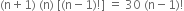 left parenthesis straight n plus 1 right parenthesis space left parenthesis straight n right parenthesis space left square bracket left parenthesis straight n minus 1 right parenthesis factorial right square bracket space equals space 30 space left parenthesis straight n minus 1 right parenthesis factorial