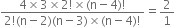 fraction numerator 4 cross times 3 cross times 2 factorial cross times left parenthesis straight n minus 4 right parenthesis factorial over denominator 2 factorial left parenthesis straight n minus 2 right parenthesis left parenthesis straight n minus 3 right parenthesis cross times left parenthesis straight n minus 4 right parenthesis factorial end fraction equals 2 over 1