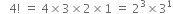 space space space 4 factorial space equals space 4 cross times 3 cross times 2 cross times 1 space equals space 2 cubed cross times 3 to the power of 1