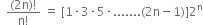 space space fraction numerator left parenthesis 2 straight n right parenthesis factorial over denominator straight n factorial end fraction space equals space left square bracket 1 times 3 times 5 times....... left parenthesis 2 straight n minus 1 right parenthesis right square bracket 2 to the power of straight n