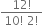 fraction numerator 12 factorial over denominator 10 factorial space 2 factorial end fraction