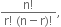 fraction numerator straight n factorial over denominator straight r factorial space left parenthesis straight n minus straight r right parenthesis factorial end fraction comma