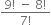 fraction numerator 9 factorial space minus space 8 factorial over denominator 7 factorial end fraction