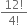 fraction numerator 12 factorial over denominator 4 factorial end fraction