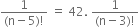 fraction numerator 1 over denominator left parenthesis straight n minus 5 right parenthesis factorial end fraction space equals space 42. space fraction numerator 1 over denominator left parenthesis straight n minus 3 right parenthesis factorial end fraction