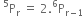 space straight P presuperscript 5 subscript straight r space equals space 2. straight P presuperscript 6 subscript straight r minus 1 end subscript