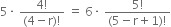 5 times space fraction numerator 4 factorial over denominator left parenthesis 4 minus straight r right parenthesis factorial end fraction space equals space 6 times space fraction numerator 5 factorial over denominator left parenthesis 5 minus straight r plus 1 right parenthesis factorial end fraction