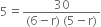 5 equals fraction numerator 30 over denominator left parenthesis 6 minus straight r right parenthesis space left parenthesis 5 minus straight r right parenthesis end fraction