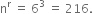 straight n to the power of straight r space equals space 6 cubed space equals space 216.