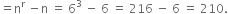 equals straight n to the power of straight r space minus straight n space equals space 6 cubed space minus space 6 space equals space 216 space minus space 6 space equals space 210.