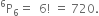 straight P presuperscript 6 subscript 6 equals space space 6 factorial space equals space 720.