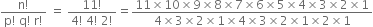 fraction numerator straight n factorial over denominator straight p factorial space straight q factorial space straight r factorial end fraction space equals space fraction numerator 11 factorial over denominator 4 factorial space 4 factorial space 2 factorial end fraction equals fraction numerator 11 cross times 10 cross times 9 cross times 8 cross times 7 cross times 6 cross times 5 cross times 4 cross times 3 cross times 2 cross times 1 over denominator 4 cross times 3 cross times 2 cross times 1 cross times 4 cross times 3 cross times 2 cross times 1 cross times 2 cross times 1 end fraction
